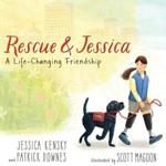 ?Rescue & Jessica: A Life-Changing Friendship? by Jessica Kensky and Patrick Downes.