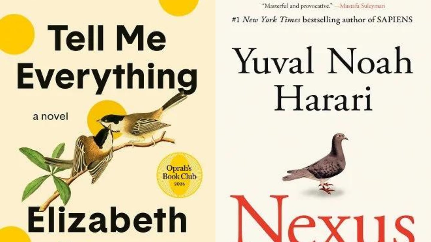 "Tell Me Everything" by Elizabeth Strout (Random House) and "Nexus: A Brief History of Information Networks from the Stone Age to AI" by Yuval Noah Harari (Random House).