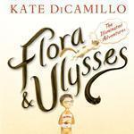 “Flora & Ulysses: The Illuminated Adventures” by Kate DiCamillo